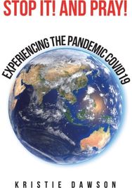 Stop It! and Pray!: Experiencing the Pandemic Covid19 Experiencing the Pandemic Covid19