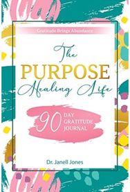 Purpose Healing Life: 90-Day Gratitude Journal 90-Day Gratitude Journal