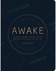 Awake: A Journal, a Guide, a Retreat, a Friend A Journal, a Guide, a Retreat, a Friend