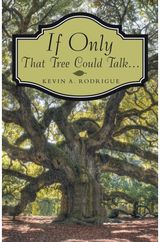 If Only That Tree Could Talk ...