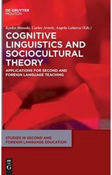 Cognitive Linguistics and Sociocultural Theory Applications for Second and Foreign Language Teaching