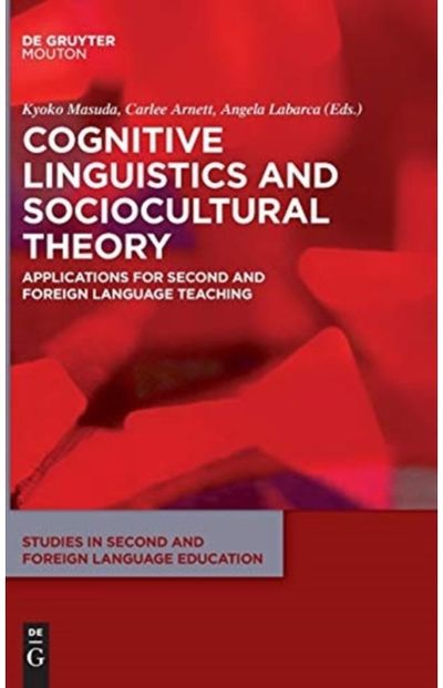 Cognitive Linguistics and Sociocultural Theory Applications for Second and Foreign Language Teaching