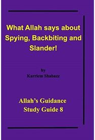 What Allah says about Spying, Backbiting and Slander!: Allah's Guidance Study Guide 8! Study Guide 8!