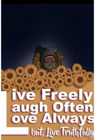 Live Freely, Laugh Often, Love Always; But Live Truthfully