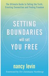 Setting Boundaries Will Set You Free The Ultimate Guide to Telling the Truth, Creating Connection and Finding Freedom