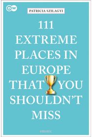 111 Extreme Places in Europe That You Shouldnt Miss