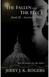 Fallen and The Elect Book III - Aurora's Child