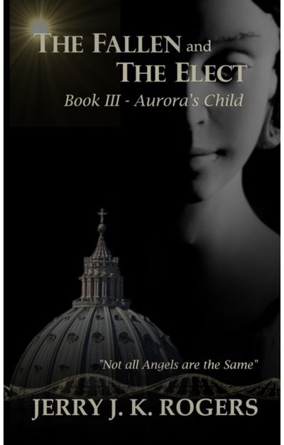 Fallen and The Elect Book III - Aurora's Child