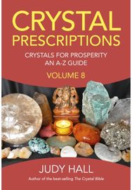 Crystal Prescriptions volume 8: Crystals for Prosperity - an A-Z guide Crystals for Prosperity - an A-Z guide