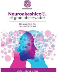 Neuroakashico(R), El Gran Observador: Un Avance En Neurociencias Un Avance En Neurociencias