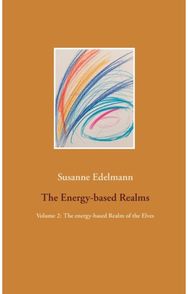 Energy-based Realms: Volume 2: The energy-based Realm of the Elves Volume 2: The energy-based Realm of the Elves