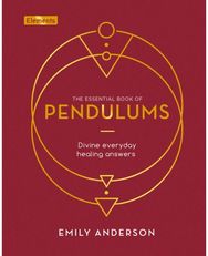 Essential Book of Pendulums: Divine Everyday Healing Answers Divine Everyday Healing Answers