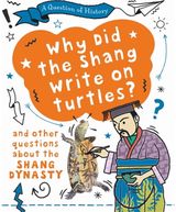 Question of History: Why did the Shang write on turtles? And other questions