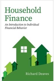 Household Finance: An Introduction to Individual Financial Behavior An Introduction to Individual Financial Behavior