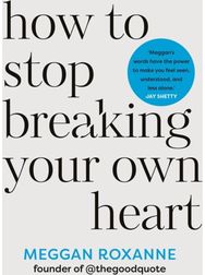 How to Stop Breaking Your Own Heart: THE SUNDAY TIMES BESTSELLER. Stop People-Pleasing, Set Boundaries, and Heal from Self-Sabotage BESTSELLER. Stop People-Pleasing, Set Boundaries, and Heal from Self-Sabotage