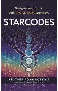 Starcodes: Navigate Your Chart with Choice-Based Astrology Navigate Your Chart with Choice-Based Astrology