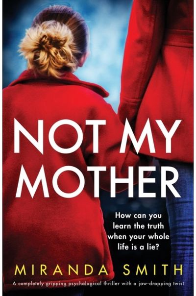 Not My Mother A completely gripping psychological thriller with a jaw-dropping twist
