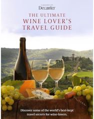 Ultimate Wine Lovers Travel Guide: in association with Decanter in association with Decanter