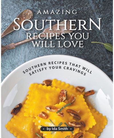 Amazing Southern Recipes You Will Love Southern Recipes That Will Satisfy Your Cravings