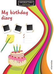 Unforgettable memories: My birthday diary My birthday diary