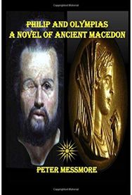 Philip and Olympias: A Novel of Ancient Macedon A Novel of Ancient Macedon