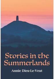 Stories in the Summerlands: A pilgrimage into esoteric Avalon A pilgrimage into esoteric Avalon