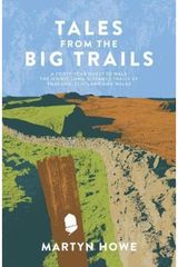 Tales from the Big Trails A forty-year quest to walk the iconic long-distance trails of England, Scotland and Wales
