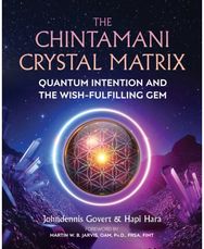 Chintamani Crystal Matrix: Quantum Intention and the Wish-Fulfilling Gem Quantum Intention and the Wish-Fulfilling Gem
