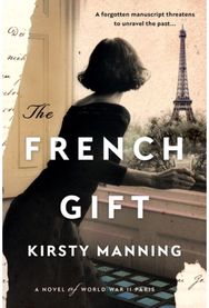 French Gift: A Novel of World War II Paris A Novel of World War II Paris