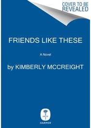 Friends Like These: A Novel A Novel