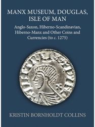 Manx Museum, Douglas, Isle of Man: Anglo-Saxon, Hiberno-Scandinavian, Hiberno-Manx and Other Coins and Currencies (to c. 1275) Hiberno-Scandinavian, Hiberno-Manx and Other Coins and Currencies (to c. 1275)