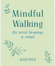 Mindful Walking: The Secret Language of Nature The Secret Language of Nature