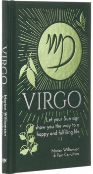 Virgo: Let Your Sun Sign Show You the Way to a Happy and Fulfilling Life Let Your Sun Sign Show You the Way to a Happy and Fulfilling Life
