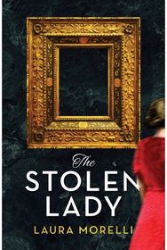 Stolen Lady: A Novel of World War II and the Mona Lisa A Novel of World War II and the Mona Lisa
