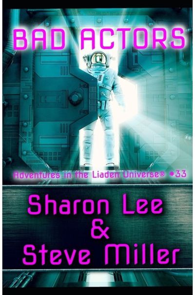 Bad Actors Adventures in the Liaden Universe(R) Number 33
