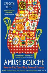 Amuse Bouche How to Eat Your Way Around France: A Times Best Food and Drink Book 2024