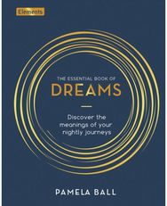 Essential Book of Dreams: Discover the Meanings of Your Nightly Journeys Discover the Meanings of Your Nightly Journeys