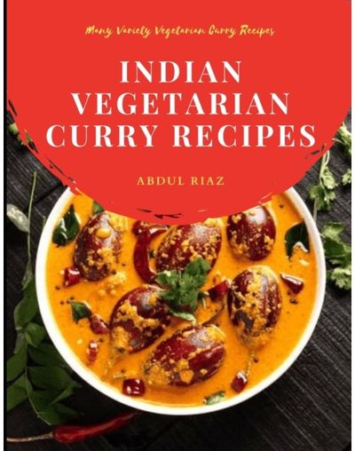 Indian Vegetarian Curry Recipes Many Variety Vegetarian Curry Recipes