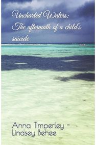 Uncharted Waters: The aftermath of a child's suicide The aftermath of a child's suicide