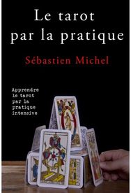 tarot par la pratique: La methode Sebastien Michel volume 2 La methode Sebastien Michel volume 2