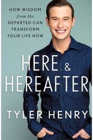 Here & Hereafter: How Wisdom from the Departed Can Transform Your Life Now How Wisdom from the Departed Can Transform Your Life Now