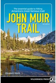 John Muir Trail: The Essential Guide to Hiking America's Most Famous Trail The Essential Guide to Hiking America's Most Famous Trail