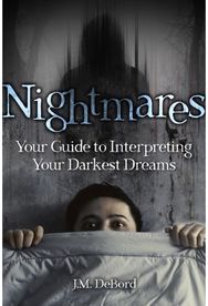 Nightmares: Your Guide to Interpreting Your Darkest Dreams Your Guide to Interpreting Your Darkest Dreams