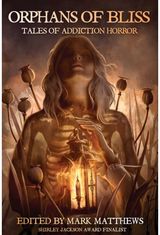 Orphans of Bliss Tales of Addiction Horror