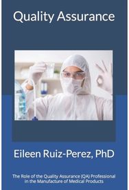 Quality Assurance: Role of the Quality Assurance Professional in the Manufacturing of Medical Products Assurance Professional in the Manufacturing of Medical Products