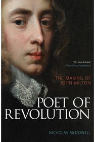Poet of Revolution The Making of John Milton