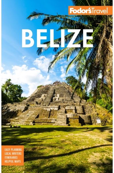Fodors Belize with a Side Trip to Guatemala
