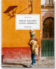 Great Escapes Latin America. The Hotel Book