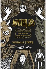 Monsterland A Journey Around the World’s Dark Imagination