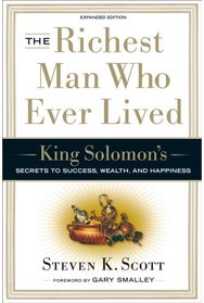 Richest Man who Ever Lived: King Solomon's Secrets to Success, Wealth, and Happiness Secrets to Success, Wealth, and Happiness